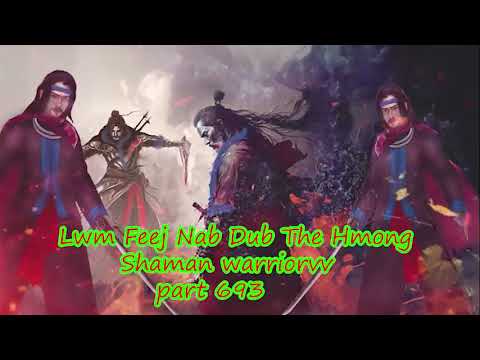 Lwm Feej Nab Dub The Hmong  Warrior Legendary  Story Part 693 - 7/3/2024