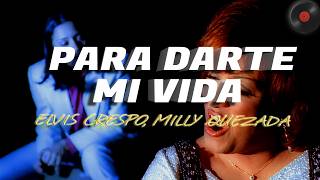 Elvis Crespo, Milly Quezada - Para Darte Mi Vida (Letra)