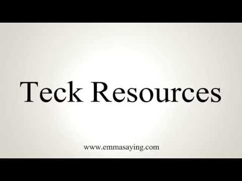 How to Pronounce Teck Resources
