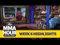 The MMA Hour: Week 6 Highlights - MMA Fighting