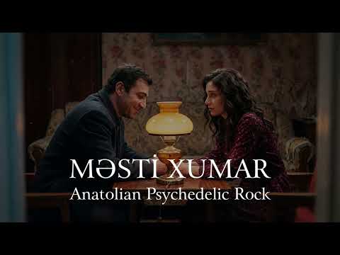 Məsti Xumar - Anatolian Psychedelic Rock