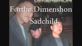Forthe Dimenshon- Sadchild