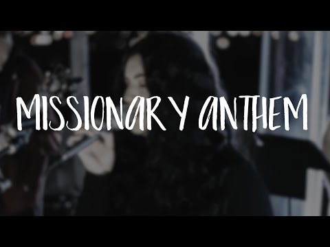 Missionary Anthem- Andrea Santillano
