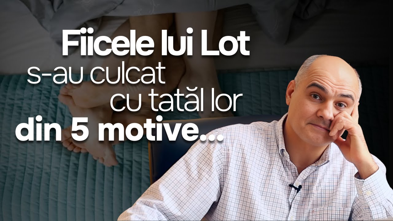 Cinci (5) motive din care fiicele lui Lot s-au culcat cu tatăl lor?