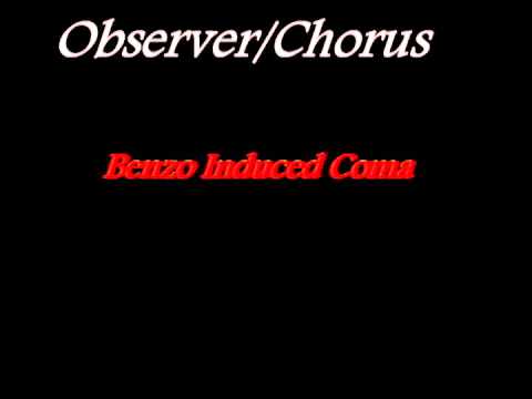 OBSERVER/CHORUS Benzo Induced Coma