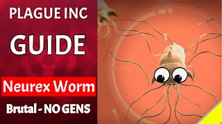 Plague Inc - Neurax Worm on Brutal - Guide [No Genes]
