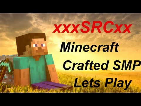 xxxsrcxx - Minecraft Crafted SMP Lets Play - Episode 3