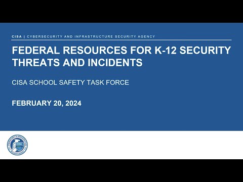 School Safety Virtual Training Series: Federal Resources for K-12 Security Threats and Incidents