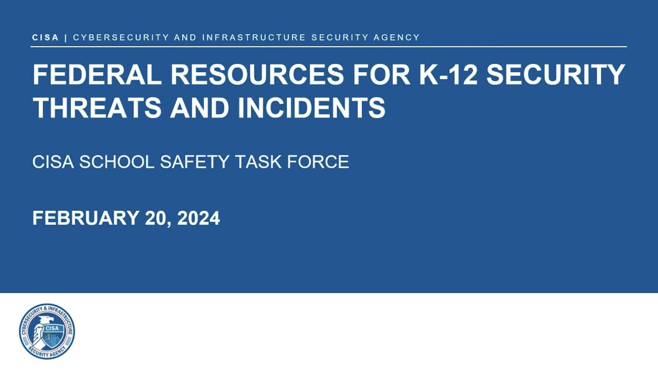 School Safety Virtual Training Series: Federal Resources for K-12 Security Threats and Incidents