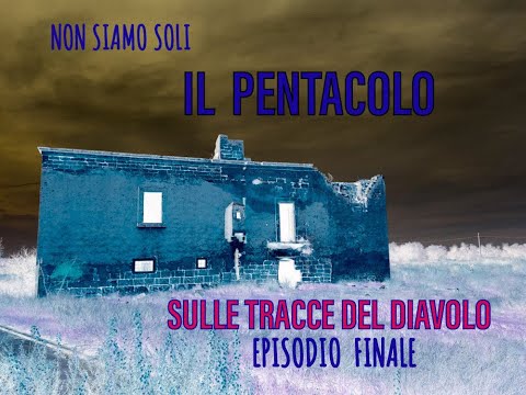 IL PENTACOLO. SULLE TRACCE DEL DIAVOLO. Episodio Finale