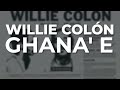 Willie Colón - Ghana' E (Audio Oficial)