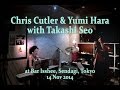 Chris Cutler & Yumi Hara with Takashi Seo
