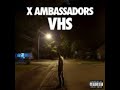 Fear (feat. Imagine Dragons) - X Ambassadors