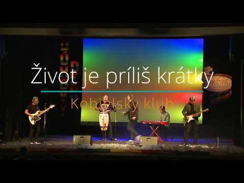 ŽIVOT JE PRÍLIŠ KRÁTKY - KOBIELSKY KLUB