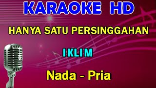 Download lagu HANYA SATU PERSINGGAHAN - Iklim | KARAOKE Nada Pria C=DO mp3