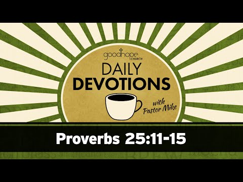 Proverbs 25:11-15 // Daily Devotions with Pastor Mike