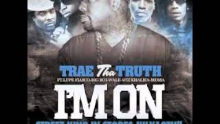 I'm On - Trae Tha Truth ft. Lupe Fiasco, Big Boi, Wale, Wiz Khalifa & MDMA