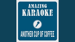 Another Cup of Coffee (Karaoke Version) (Originally Performed By Mike & The Mechanics)