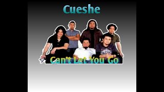 Can&#39;t Let You Go | Cueshe (w/ lyrics)