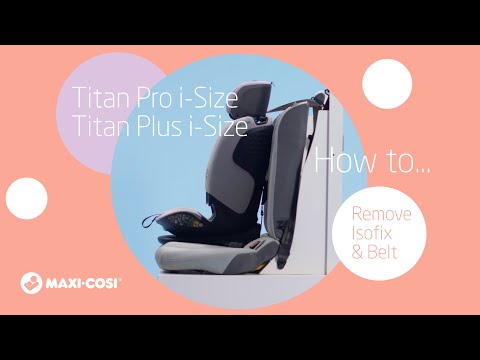 Maxi-Cosi Titan Pro i-Size & Titan Plus i-Size - Jak usunąć za pomocą isofix i pasów samochodowych
