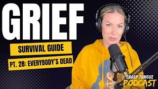 Grief Survival Guide Pt. 28 | Everybody's Dead with Jessimae Peluso Ep 433