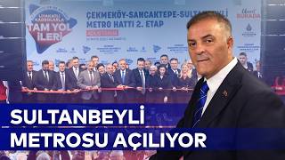SULTANBEYLİ METROSU AÇILIYOR