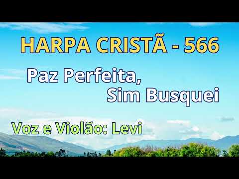Harpa Cristã - 566 - Paz Perfeita, Sim Busquei - Levi - com letra