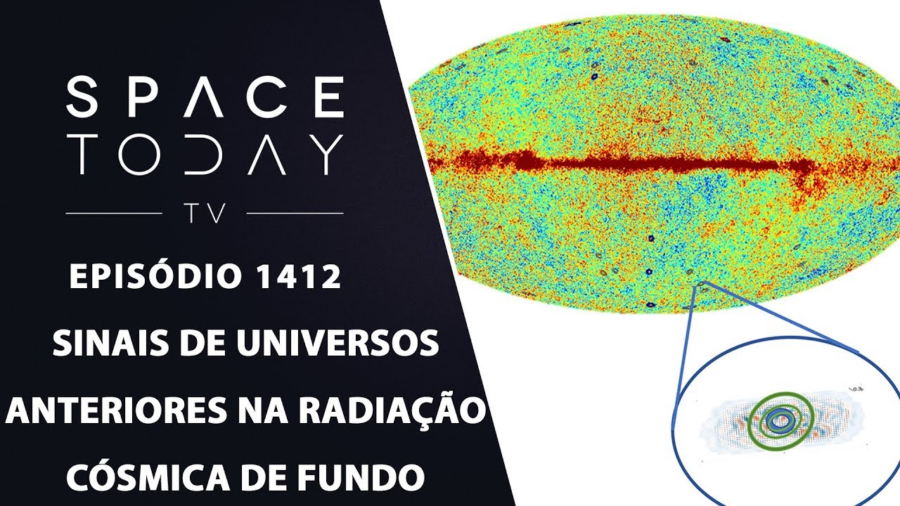 Sinais de Universos Anteriores na Radiação Cósmica de Fundo - Space Today TV Ep.1412