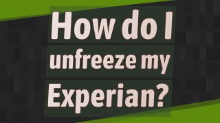 How do I unfreeze my Experian?