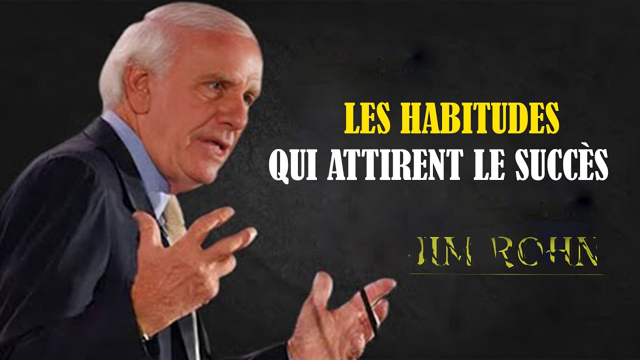LES HABITUDES QUI ATTIRENT LE SUCCES Devenez la personne qui attire le SUCCÈS - Jim Rohn Motivation