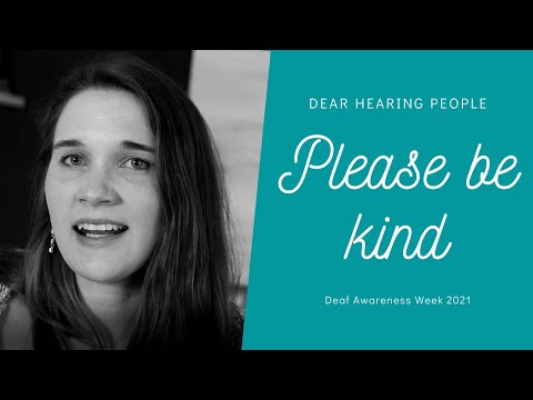 Deaf Awareness Week 2021: Dear Hearing People, please be kind (and aware)