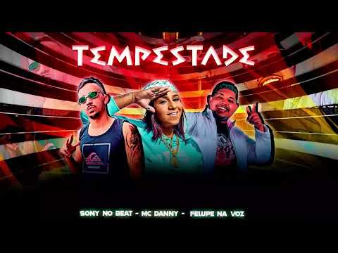 SONY NO BEAT MC DANNY FELUPE NA VOZ PARECIA  TEMPESTADE (BREGA FUNK) 2023