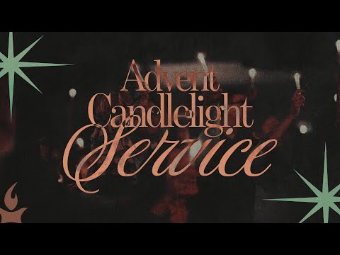 Advent Candlelight Service | Christmas Eve Worship & Prayer