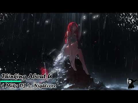 🎶 Thinking About U ( Miky DJ ) - Nightcore 🎶