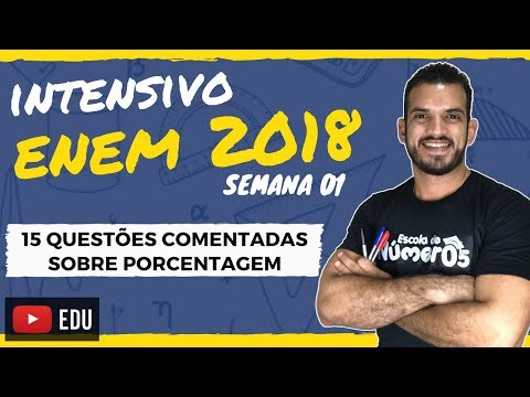 Porcentagem  | 15 questões comentadas  INTENSIVO ENEM - 2018  MATEMÁTICA e suas Tecnologias