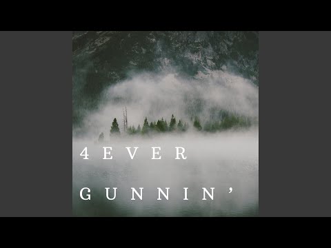 4 Ever Gunnin'