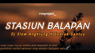 Download lagu Dj Slow Angklung - Stasiun Balapan || Setengah Gedruk Santuy. mp3