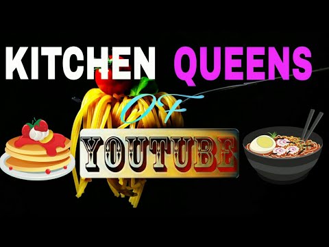 || "KITCHEN QUEENS OF YOUTUBE" - DEDICATED TO MY FRIENDS OF COOKING CHANNELS ||