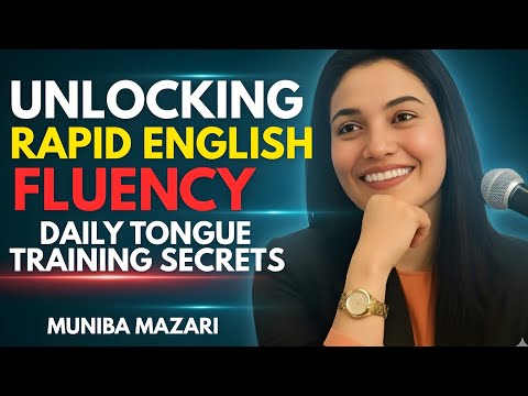 Unlocking Rapid English Fluency – Muniba Mazari Daily Tongue Training Secrets
