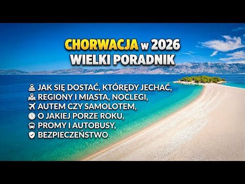 Pierwszy raz do Chorwacji w 2026? Regiony, miasta, transport, noclegi, pogoda
