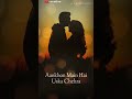 Main Ishq Uska Woh Aashiqui Hai Meri Whatsapp Status