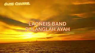 Download lagu PULANGLAH AYAHKU LAONEIS BAND... mp3
