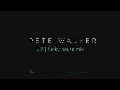 Pete Walker – 29 | funky house mix