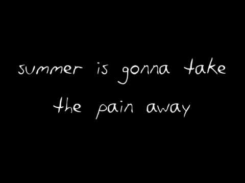 Video thumbnail for I Thought You Said Summer Is Going to Take the Pain Away