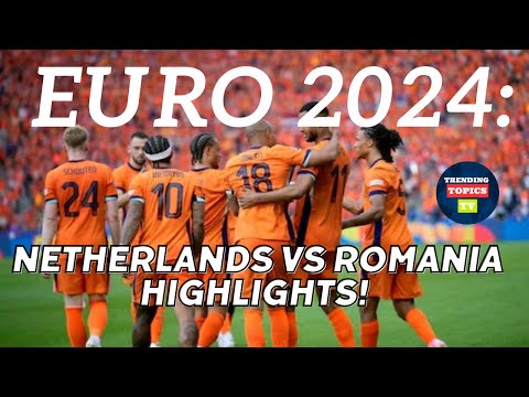 Euro 2024: Netherlands vs Romania Highlights!