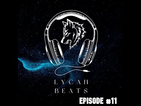 Lycan Beats Radio Episode #11