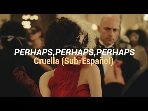 Perhaps, Perhaps, Perhaps (Subtitulada al español)//Cruella 2021 💋🐾