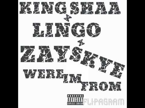 King Shaa - Where Im From - Ft Lingo X Zay Skye