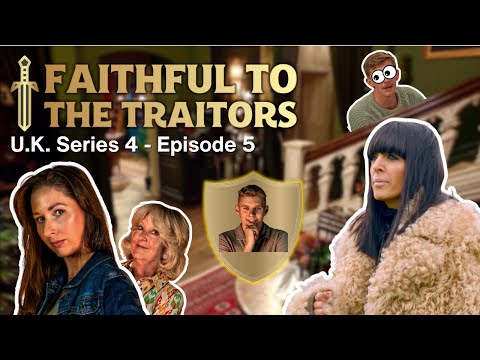 Faithful to The Traitors UK - Series 4 Ep 5