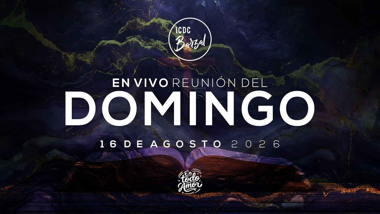 Iglesia Icdc Barzal | Servicio Domingo 16 de Agosto 2026